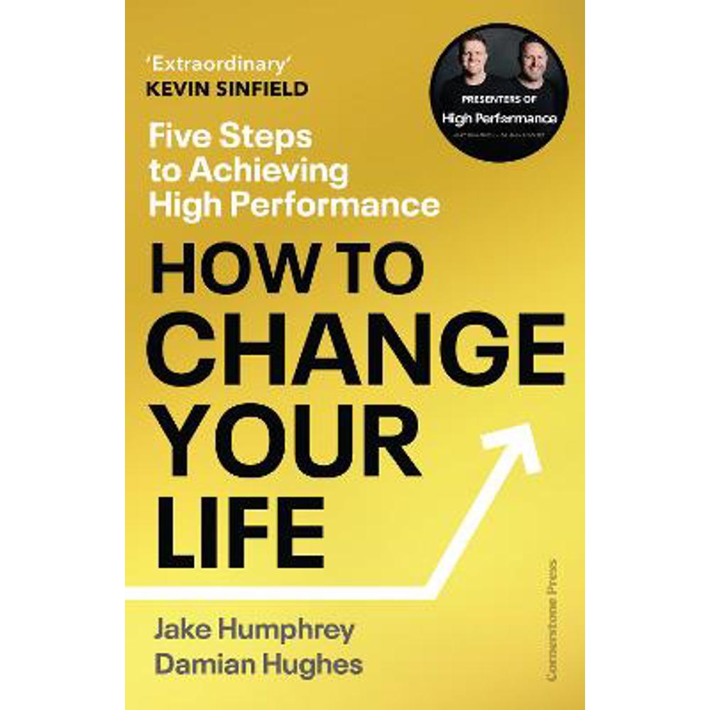 How to Change Your Life: Five Steps to Achieving High Performance (Hardback) - Jake Humphrey